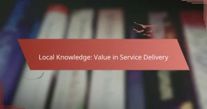 Local Knowledge: Value in Service Delivery