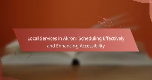 Local Services in Akron: Scheduling Effectively and Enhancing Accessibility