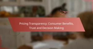 Pricing Transparency: Consumer Benefits, Trust and Decision Making