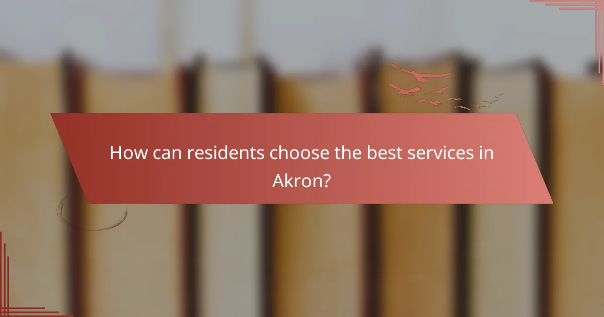 How can residents choose the best services in Akron?