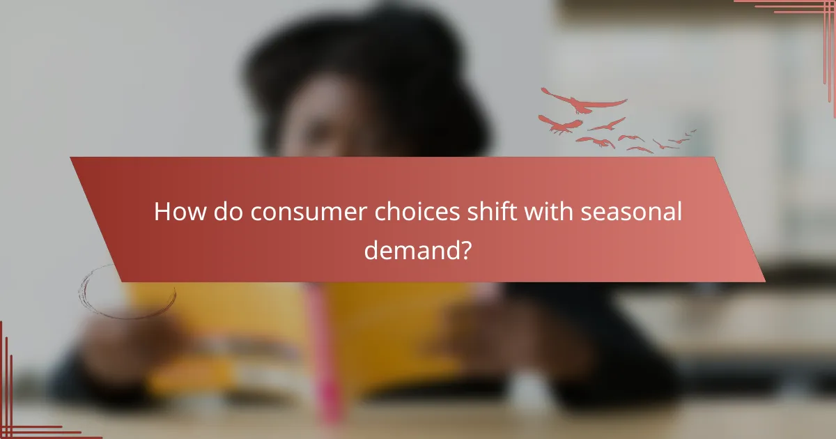 How do consumer choices shift with seasonal demand?