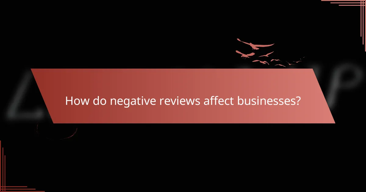 How do negative reviews affect businesses?