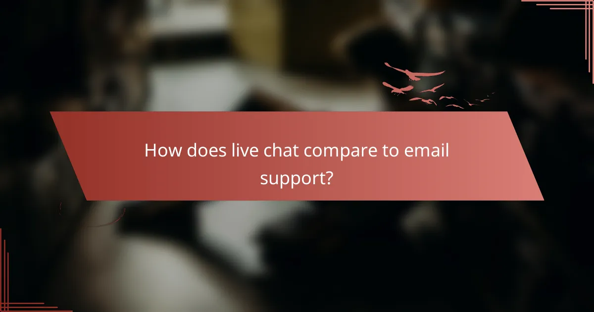 How does live chat compare to email support?