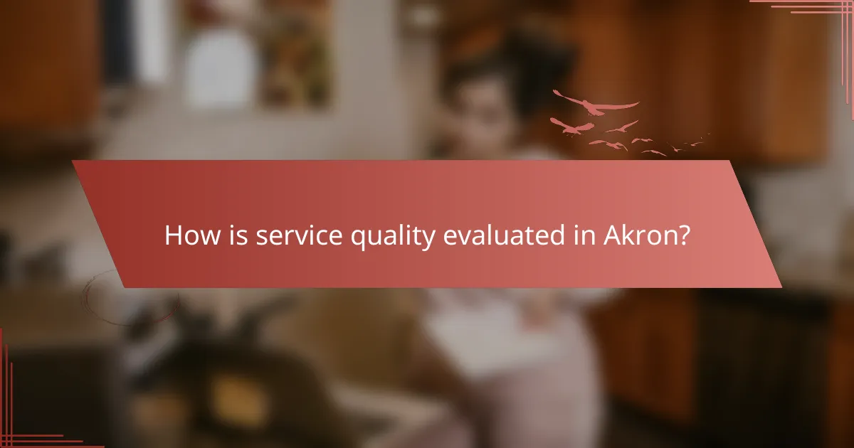 How is service quality evaluated in Akron?