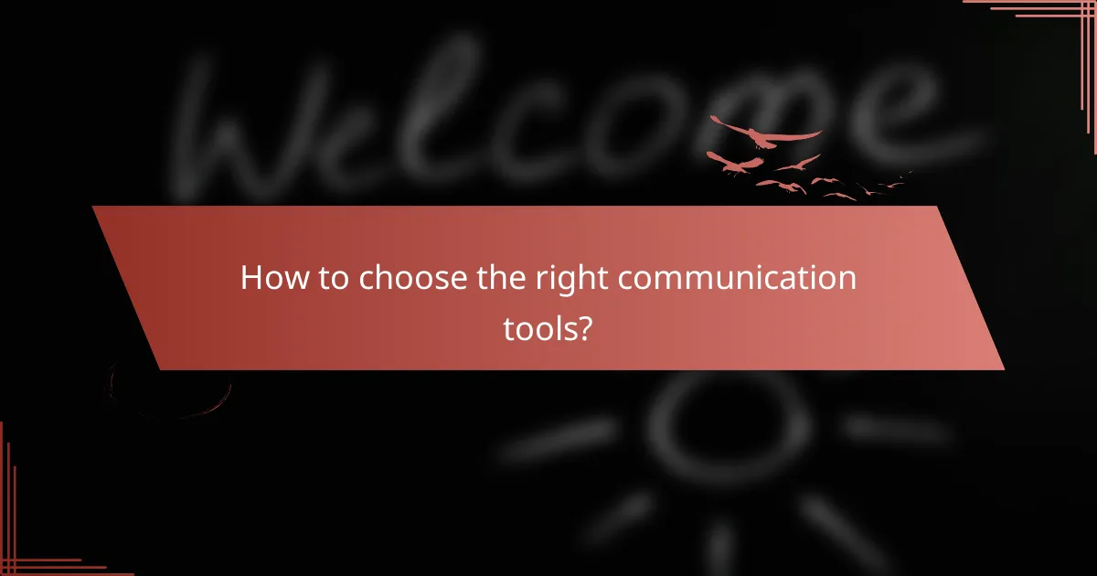 How to choose the right communication tools?