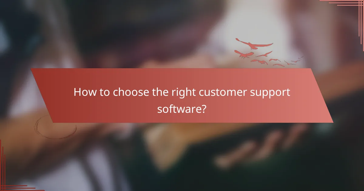 How to choose the right customer support software?