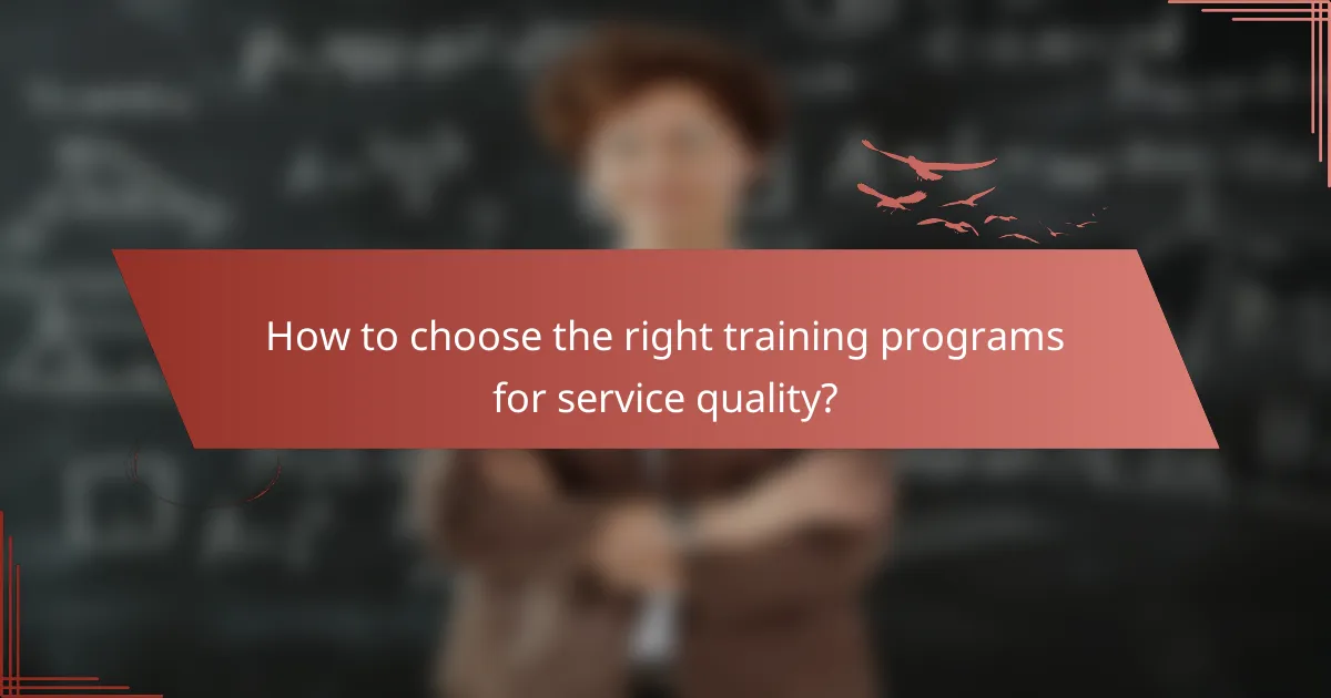 How to choose the right training programs for service quality?