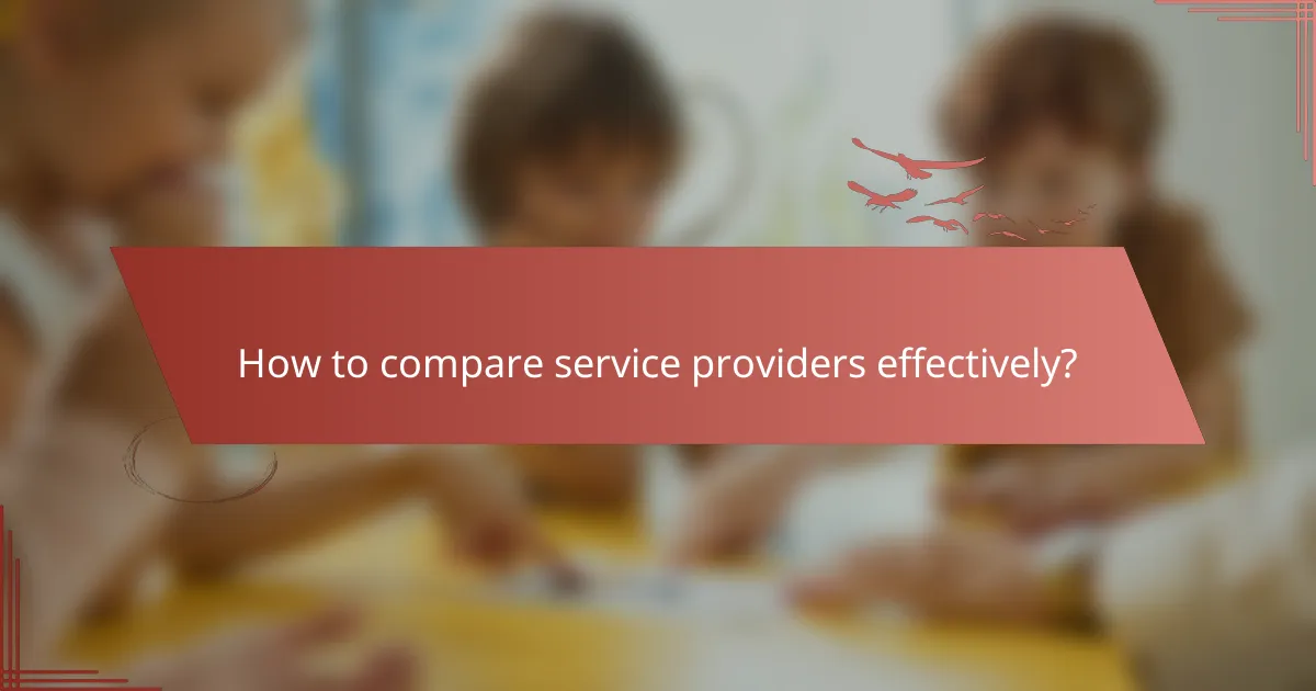 How to compare service providers effectively?