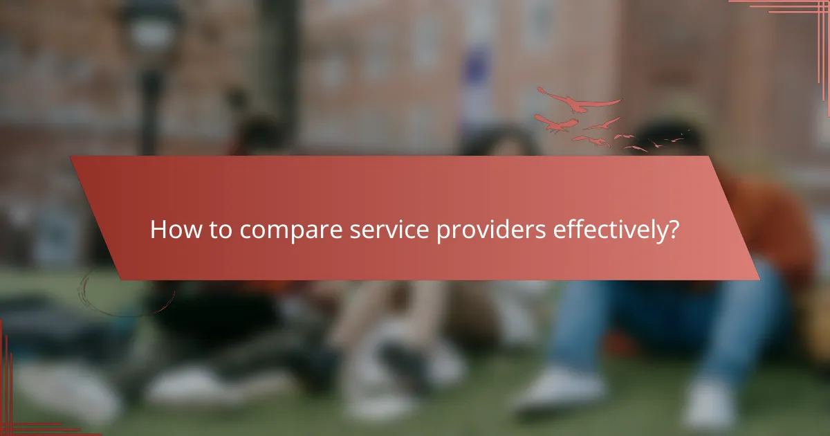 How to compare service providers effectively?