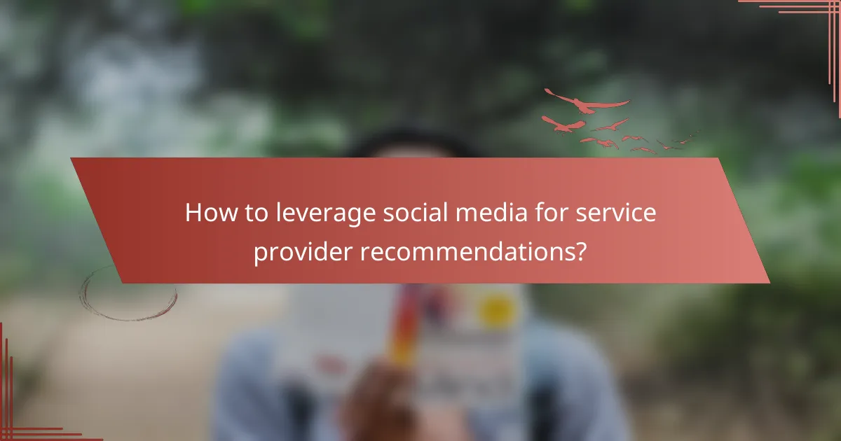 How to leverage social media for service provider recommendations?