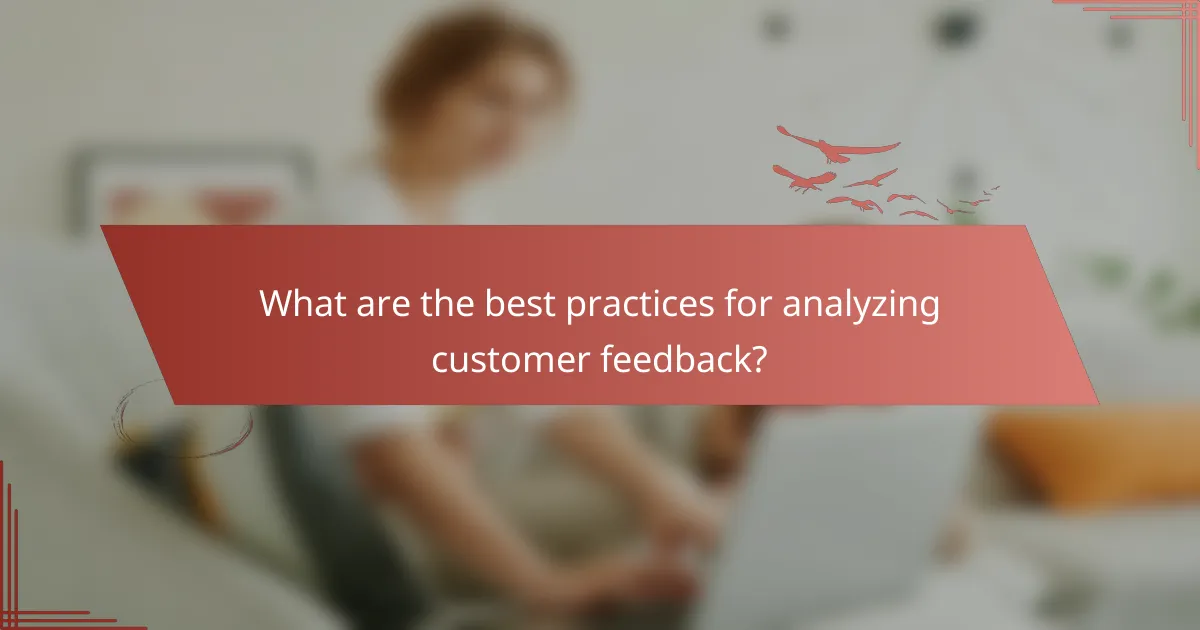 What are the best practices for analyzing customer feedback?