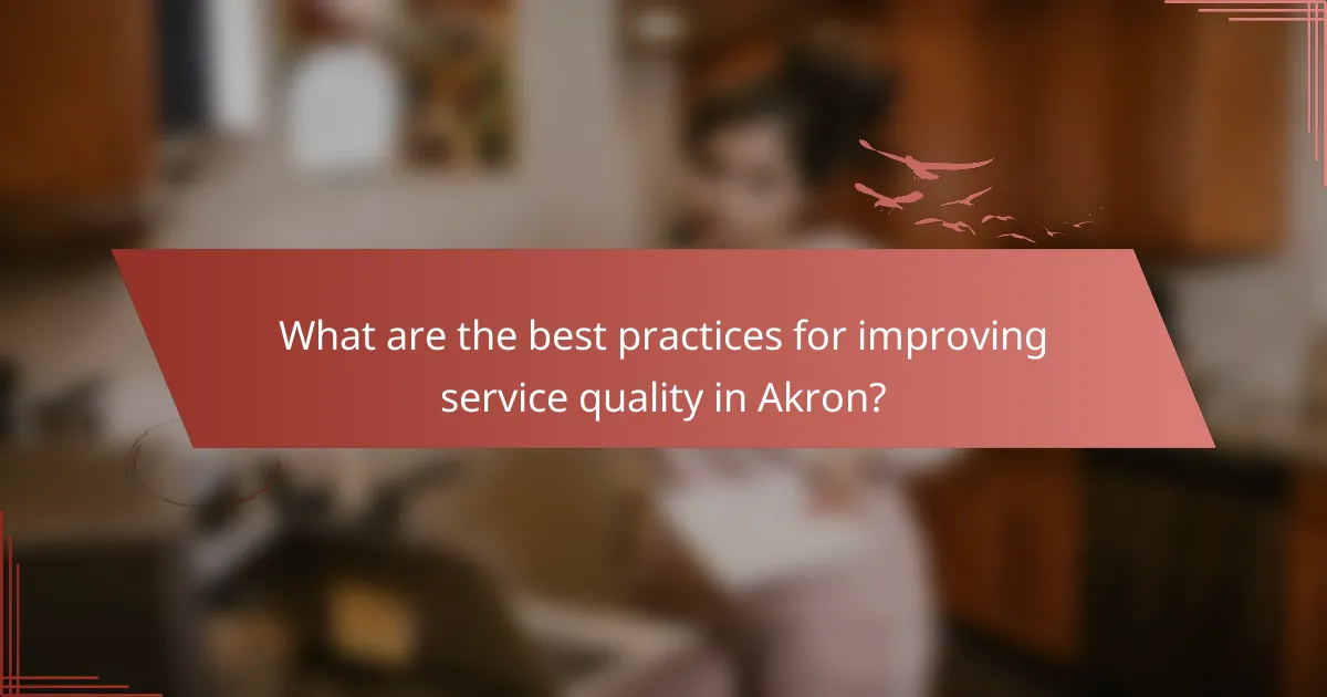 What are the best practices for improving service quality in Akron?