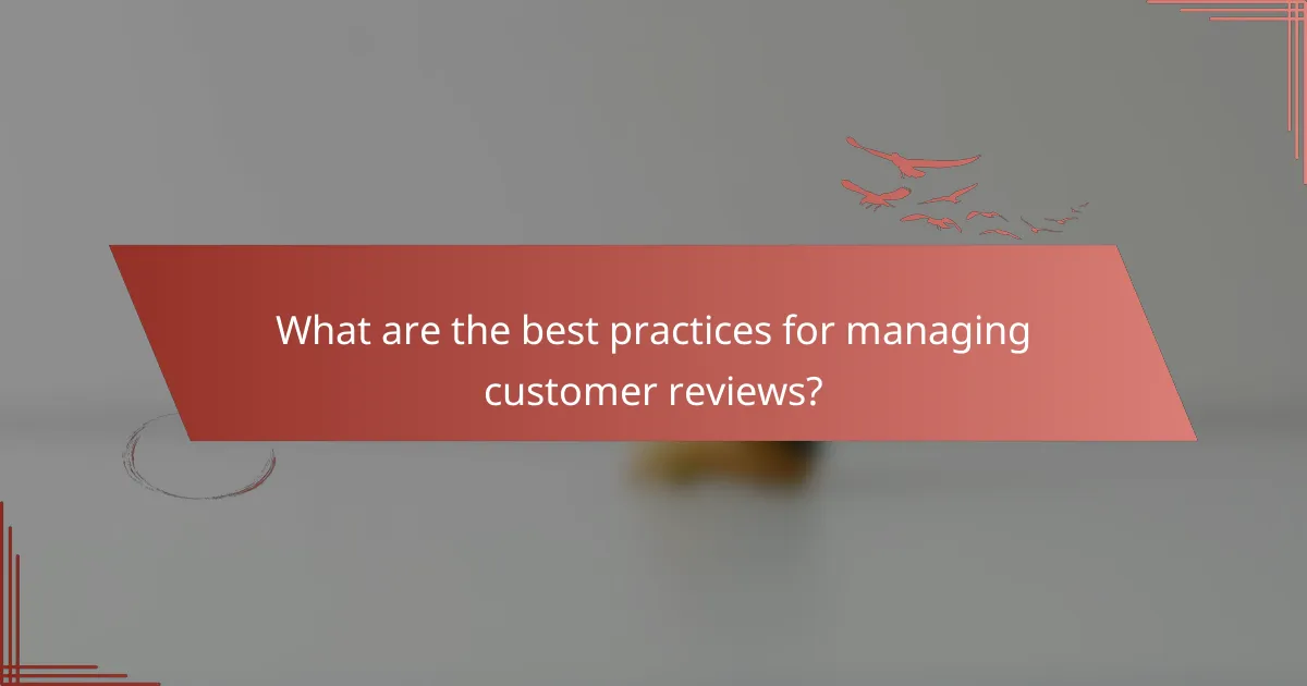 What are the best practices for managing customer reviews?