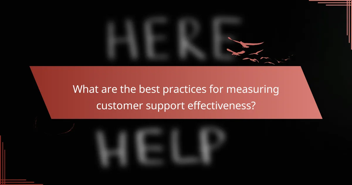 What are the best practices for measuring customer support effectiveness?