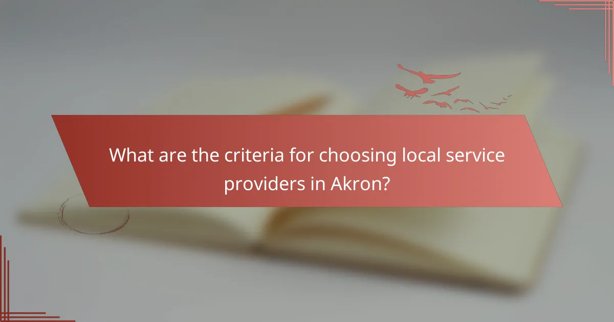 What are the criteria for choosing local service providers in Akron?