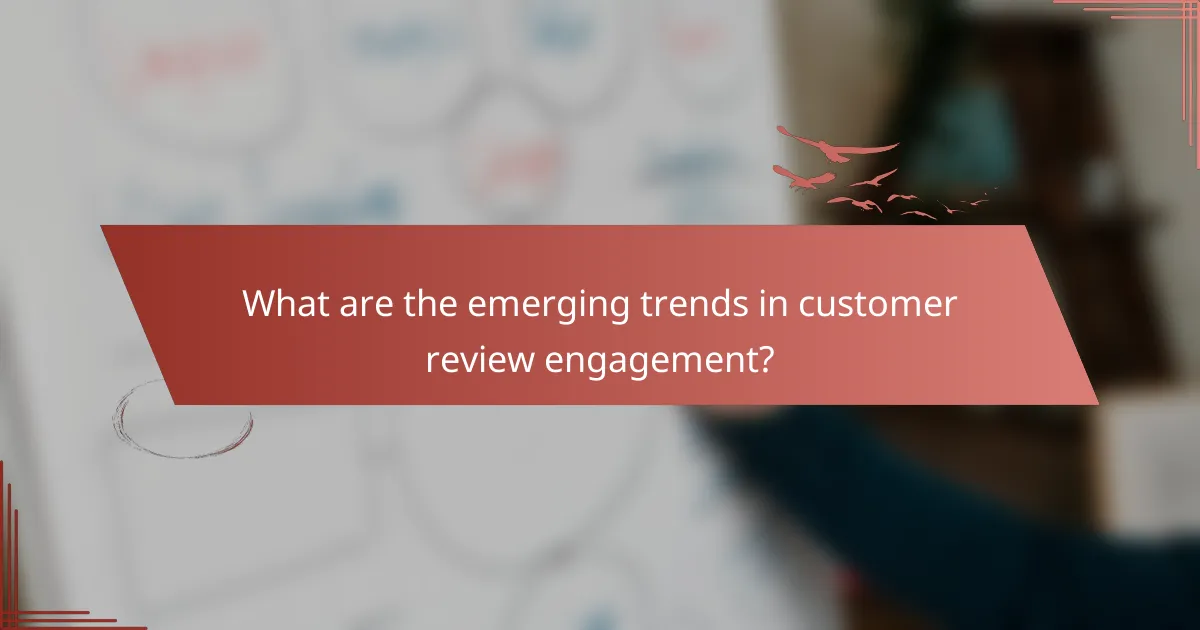 What are the emerging trends in customer review engagement?