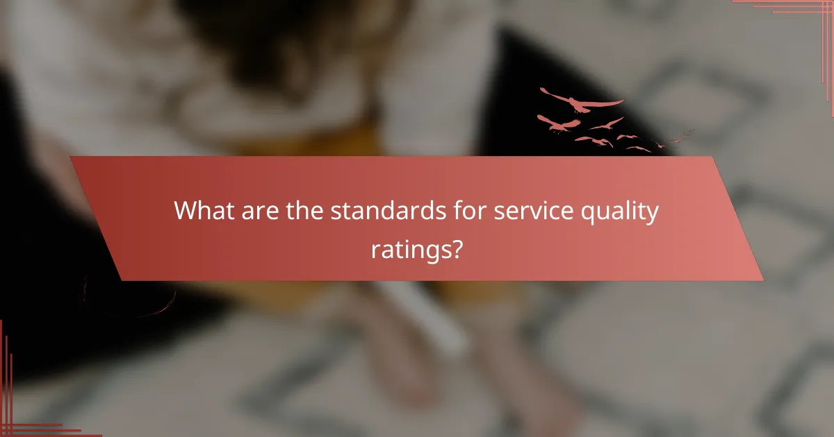 What are the standards for service quality ratings?