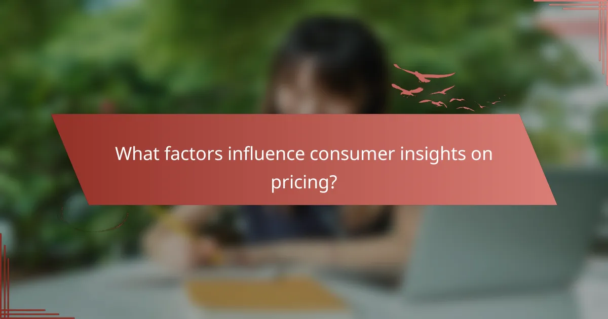 What factors influence consumer insights on pricing?