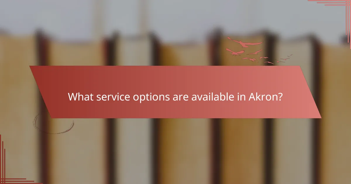 What service options are available in Akron?